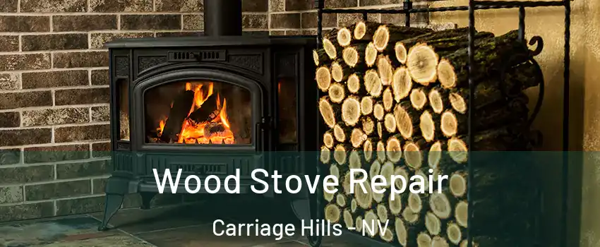 Wood Stove Repair Carriage Hills - NV