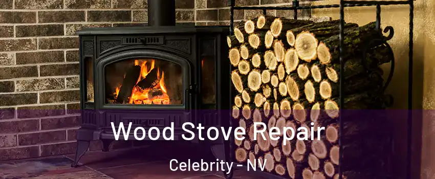 Wood Stove Repair Celebrity - NV