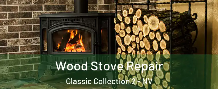 Wood Stove Repair Classic Collection 2 - NV