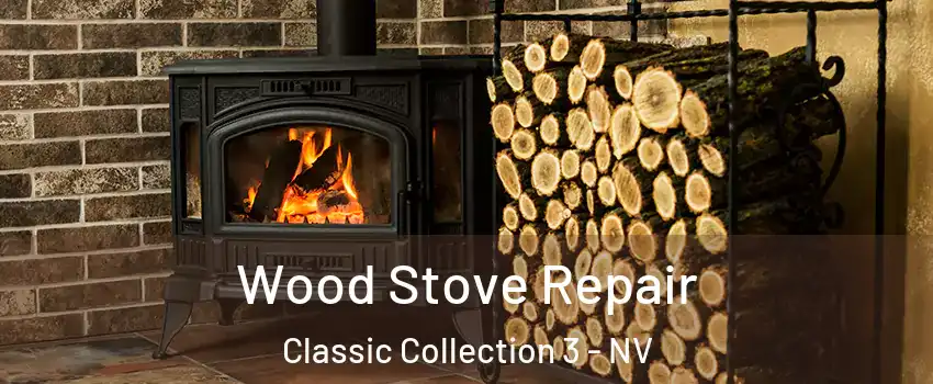 Wood Stove Repair Classic Collection 3 - NV