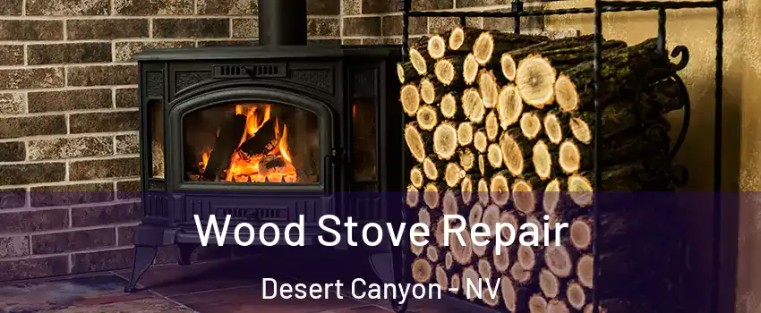 Wood Stove Repair Desert Canyon - NV