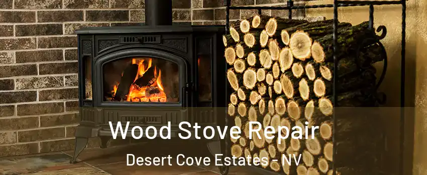 Wood Stove Repair Desert Cove Estates - NV