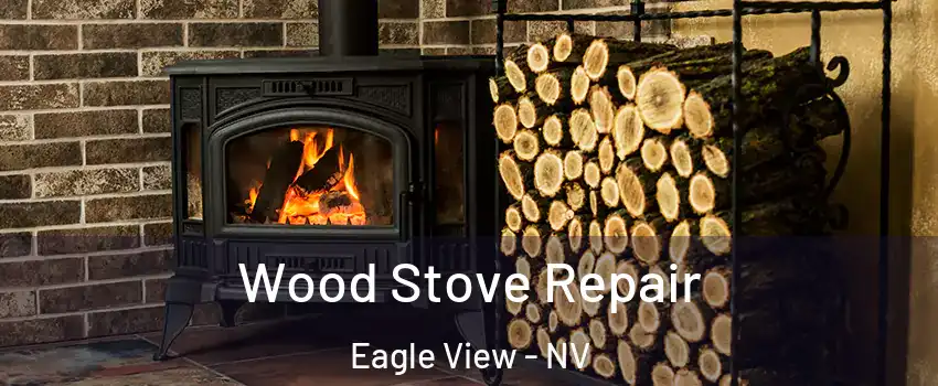 Wood Stove Repair Eagle View - NV