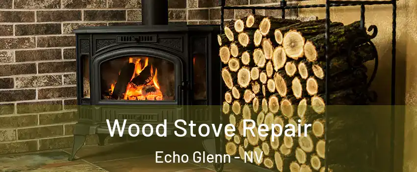 Wood Stove Repair Echo Glenn - NV