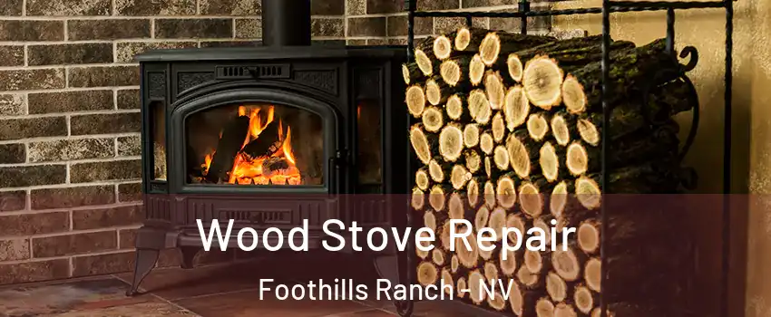 Wood Stove Repair Foothills Ranch - NV