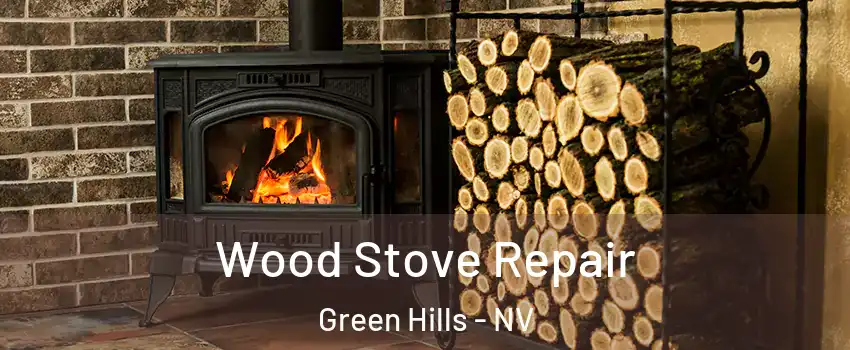 Wood Stove Repair Green Hills - NV