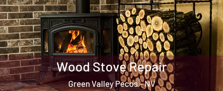 Wood Stove Repair Green Valley Pecos - NV