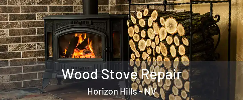 Wood Stove Repair Horizon Hills - NV