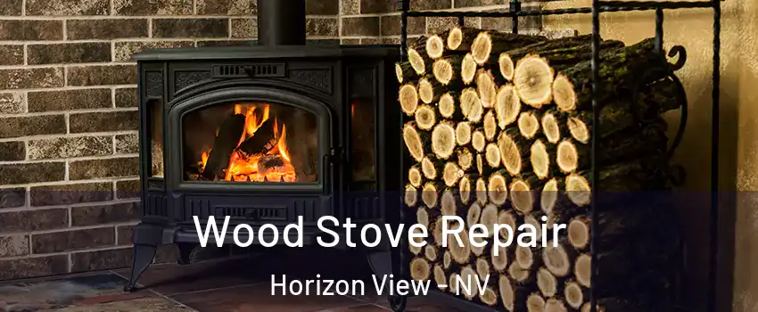 Wood Stove Repair Horizon View - NV