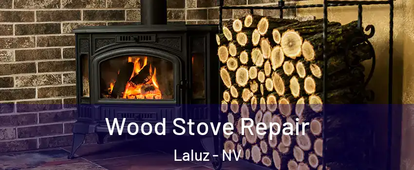 Wood Stove Repair Laluz - NV