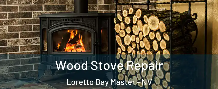 Wood Stove Repair Loretto Bay Master - NV