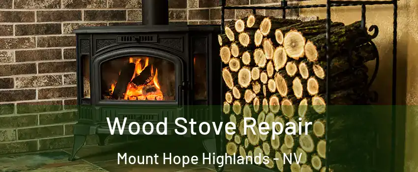 Wood Stove Repair Mount Hope Highlands - NV