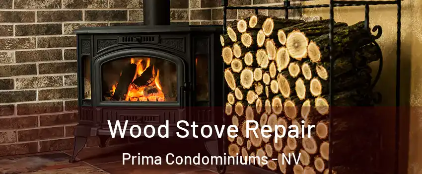 Wood Stove Repair Prima Condominiums - NV