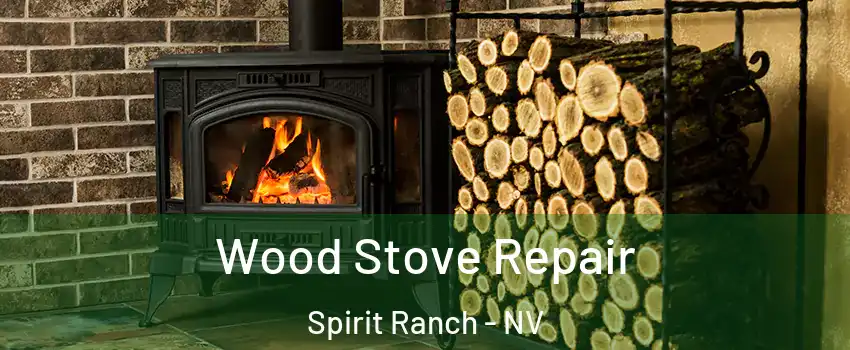 Wood Stove Repair Spirit Ranch - NV